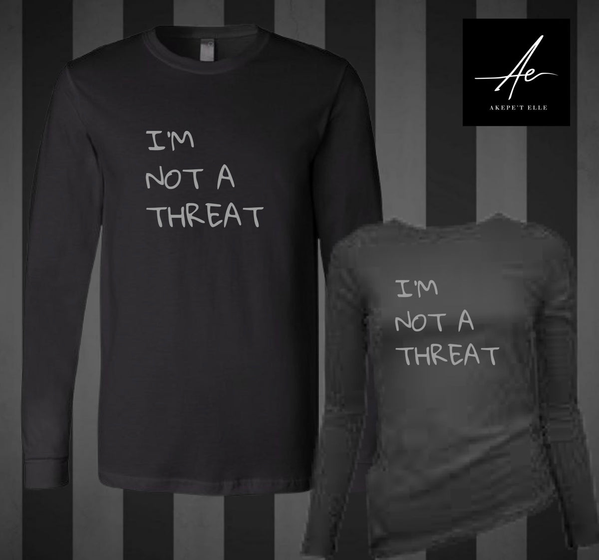 Akepe’t Elle all-black long sleeve shirt with I'm Not A Threat text in minimalist white font